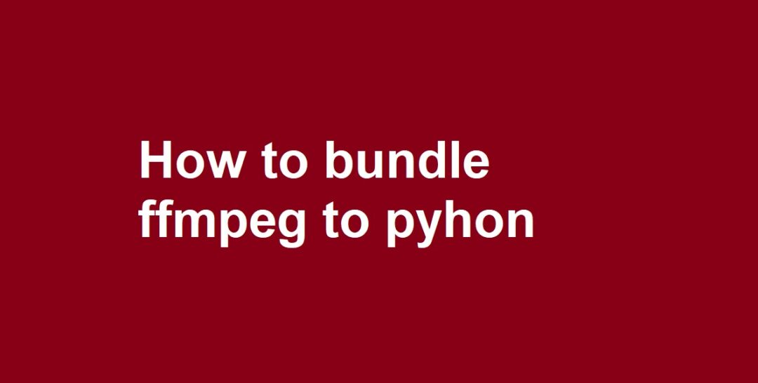 How to bundle ffmpeg to pyhon